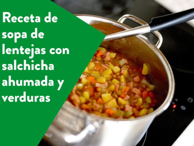 Receta de sopa de lentejas con salchicha ahumada y verduras