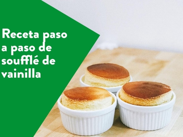 Paso a paso para preparar un delicioso soufflé de vainilla