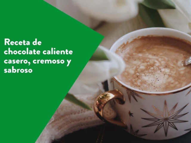 Receta de chocolate caliente casero, cremoso y sabroso